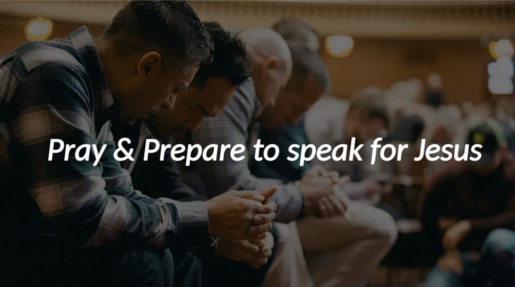 Pray & Prepare to speak for Jesus