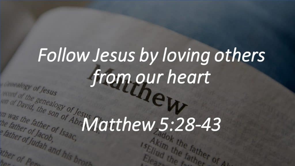 Follow Jesus by loving others from our hearts