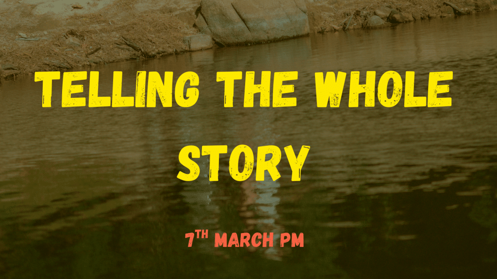 Telling the whole story – Saturday 7th from 2pm to 8pm