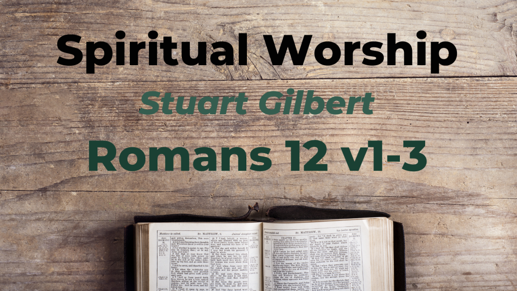 Spiritual Worship 2 – Romans 12