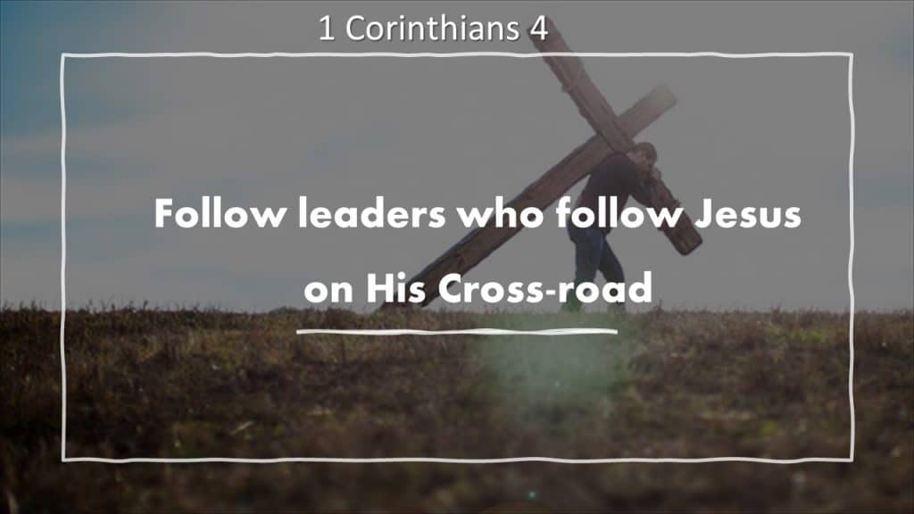 Follow leaders who follow Jesus, along His Cross-road