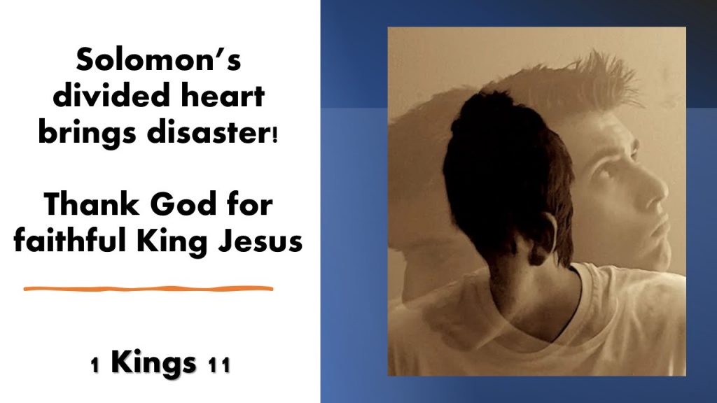 Solomon’s divided heart brings disaster!