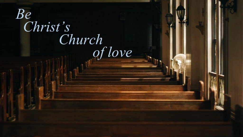 Be Christ’s Church of Love