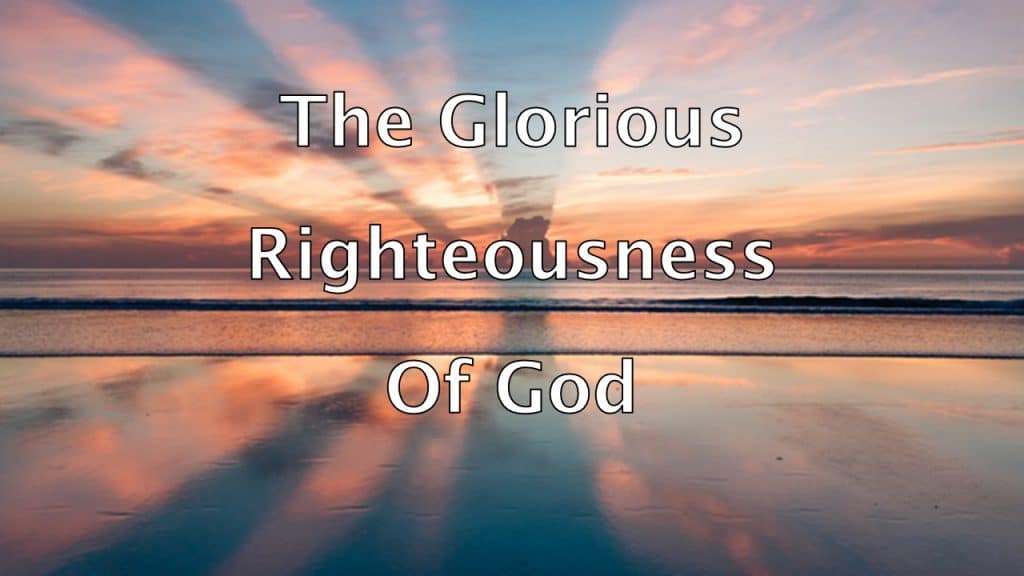 The glorious righteousness of God
