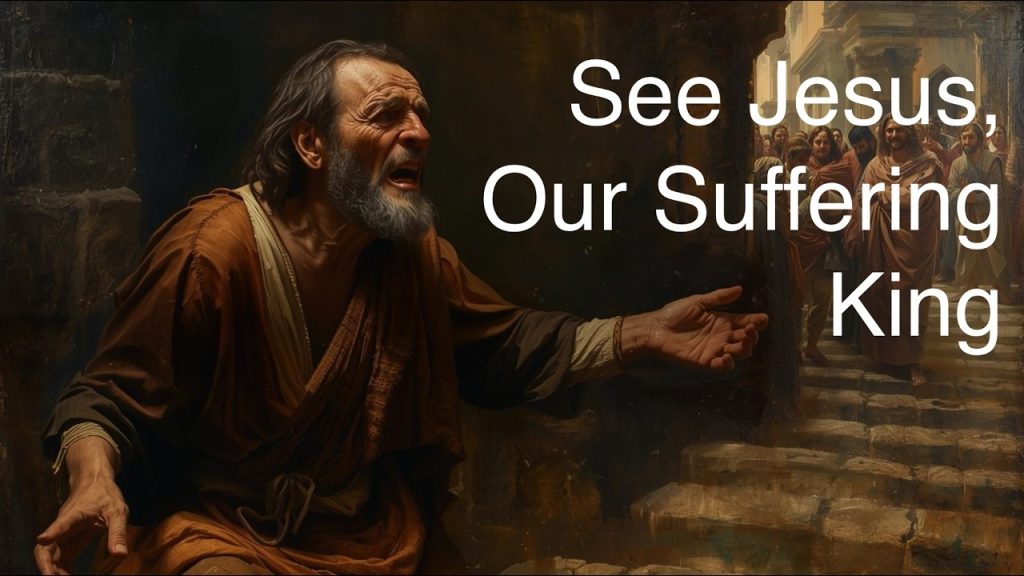 See Jesus, Our Suffering King