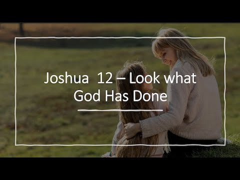 Look What God Has Done – Joshua 12