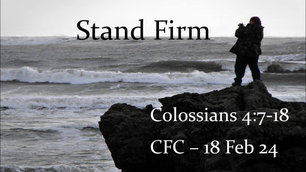 Stand Firm | Colossians 4:7 18 | John Lewis